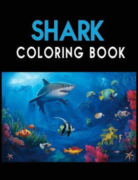 Shark Coloring Book: Cute Shark Coloring Books for Girls Boys Kids and Anyone Who Loves Baby Shark