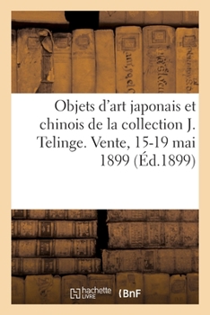 Objets d'Art Japonais Et Chinois, Laques, Inros, Netsukés, Pièces d'Étagère, Peignes: Objets En Ivoire de la Collection J. Telinge. Vente, 15-19 Mai 1