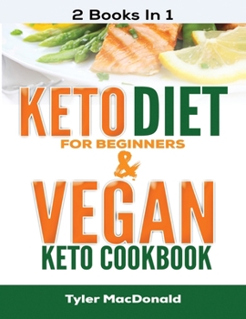 Paperback Keto Diet For Beginners AND Vegan Keto Cookbook: 2 Books IN 1 Book