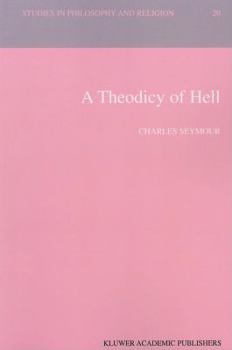 A Theodicy of Hell (Studies in Philosophy and Religion)