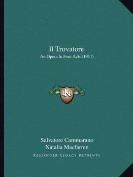 Paperback Il Trovatore: An Opera In Four Acts (1917) Book