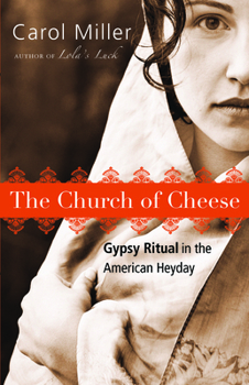 Paperback The Church of Cheese: Gypsy Ritual in the American Heyday Book