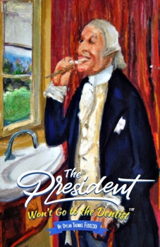 Paperback The President Won't Go to the Dentist Book