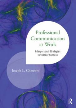 Paperback Professional Communication at Work: Interpersonal Strategies for Career Success Book
