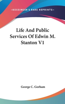 Life and Public Services of Edwin M. Stanton; Volume 1