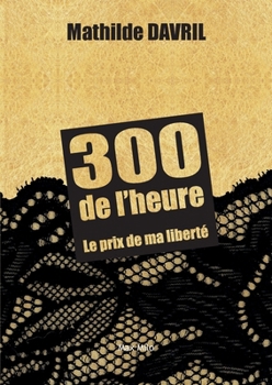 Paperback 300 de l'heure: Le prix de ma liberté [French] Book