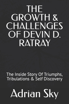 Paperback The Growth & Challenges of Devin D. Ratray: The Inside Story Of Triumphs, Tribulations & Self Discovery Book