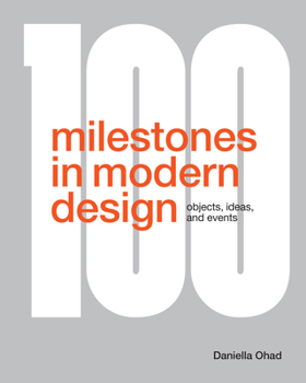 Hardcover 100 Milestones in Modern Design: Objects, Ideas, and Events Book