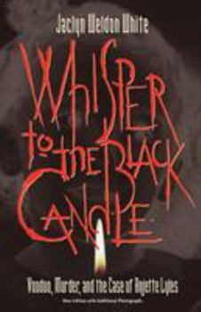 Paperback Whisper to the Black Candle: Voodoo, Murder, And the Case of Anjette Lyles Book