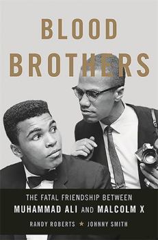 Hardcover Blood Brothers: The Fatal Friendship Between Muhammad Ali and Malcolm X Book