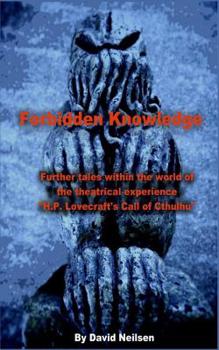 Paperback Forbidden Knowledge: Further Tales Within the World of the Theatrical Experience H.P. Lovecraft's Call of Cthulhu Book