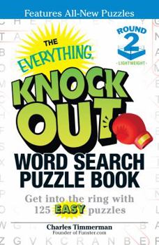 Paperback The Everything Knock Out Word Search Puzzle Book: Lightweight Round 2: Get into the ring with 125 easy puzzles (Everything Series) Book