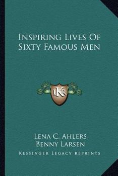 Inspiring Lives Of Sixty Famous Men