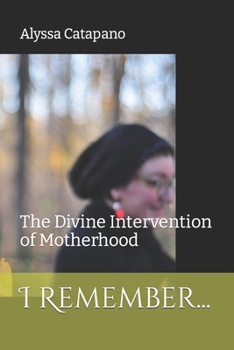 Paperback I Remember...: The Divine Intervention of Motherhood Book