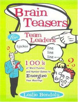 Paperback Brain Teasers for Team Leaders: Hundreds of Word Puzzles and Number Games to Energize Your Meetings Book