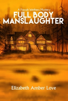 Paperback Full Body Manslaughter: A Farrah Wethers Mystery (Book 2) Book