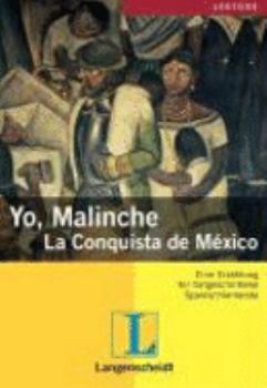 Paperback Yo, Malinche - La Conquista de Mexico. Eine Erzählung für fortgeschrittene Spanischlernende. (Lernmaterialien) [German] Book
