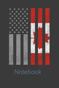 Notebook: Perfect Canadian America Flag Notebook For Americans and Canadians. Cute Cream Paper 6*9 Inch With 100 Pages Notebook For Writing Daily Routine, Journal and Hand Note