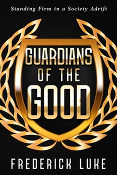 Paperback Guardians of the Good: Standing Firm in a Society Adrift [Large Print] Book