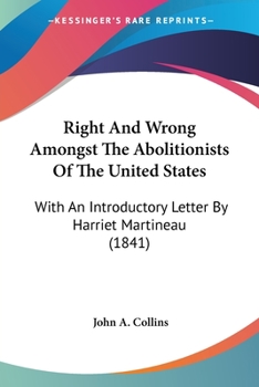 Paperback Right And Wrong Amongst The Abolitionists Of The United States: With An Introductory Letter By Harriet Martineau (1841) Book