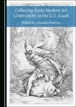 Collecting Early Modern Art (1400-1800) in the U.S. South