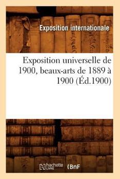 Exposition Universelle de 1900, Beaux-Arts de 1889 a 1900 (A0/00d.1900)