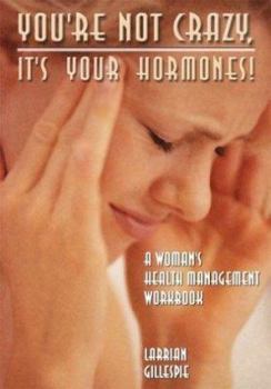 Paperback You're Not Crazy It's Your Hormones: The Hormone Diva's Workbook Book