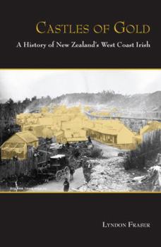 Castles of Gold: A History of New Zealand's West Coast Irish