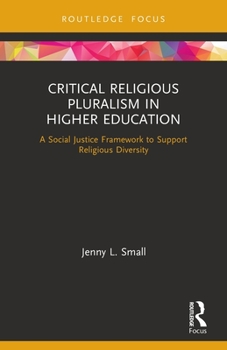 Paperback Critical Religious Pluralism in Higher Education: A Social Justice Framework to Support Religious Diversity Book