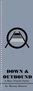 Hardcover-spiral Down & Outbound: A Mass Transit Satire Book