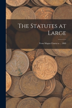 Paperback The Statutes at Large: From Magna Charta to ... 1869 Book