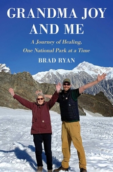 Grandma Joy and Me: A Journey of Healing, One National Park at a Time