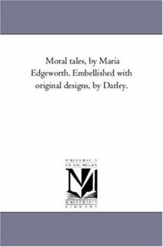 Paperback Moral Tales, by Maria Edgeworth. Embellished With original Designs, by Darley. Book