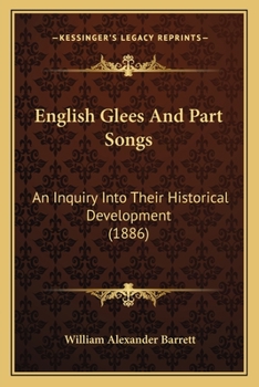 Paperback English Glees And Part Songs: An Inquiry Into Their Historical Development (1886) Book