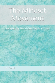 Paperback The Mindset Movement: Changing My World One Day At A Time Book