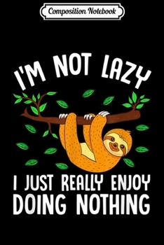 Composition Notebook: Lazy Sloth On A Tree Doing Nothing  Journal/Notebook Blank Lined Ruled 6x9 100 Pages