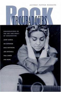 Paperback Rock Troubadours: Conversations on the Art and Craft of Songwriting Book