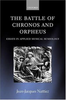 Hardcover The Battle of Chronos and Orpheus: Essays in Applied Musical Semiology Book