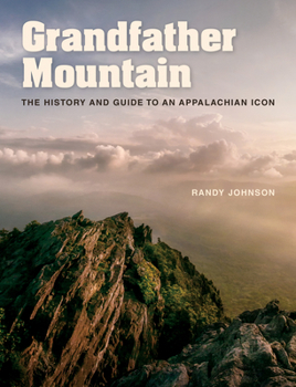 Hardcover Grandfather Mountain: The History and Guide to an Appalachian Icon Book