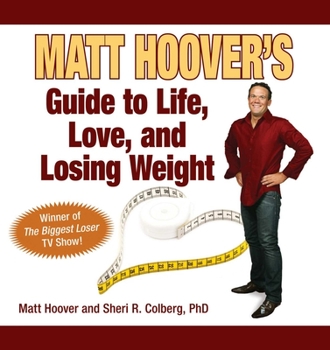 Paperback Matt Hoover's Guide to Life, Love, and Losing Weight: Winner of the Biggest Loser TV Show Book