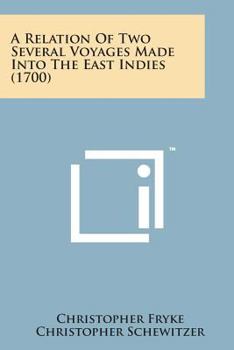 Paperback A Relation of Two Several Voyages Made Into the East Indies (1700) Book