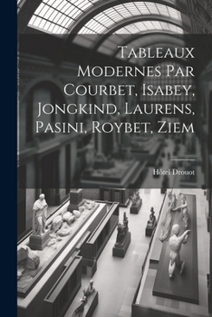 Paperback Tableaux modernes par Courbet, Isabey, Jongkind, Laurens, Pasini, Roybet, Ziem [French] Book
