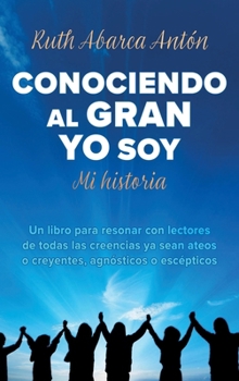 Conociendo al Gran Yo Soy: Mi historia (Spanish Edition)