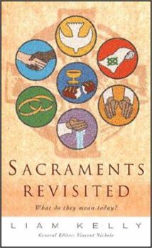 Paperback Sacraments Revisited: What Do They Mean Today? Book