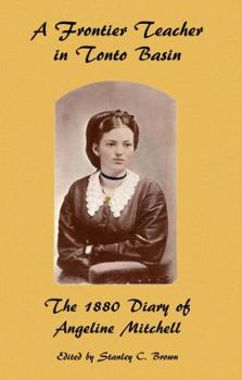 Paperback A Frontier Teacher in Tonto Basin: The 1880 Diary of Angeline Mitchell Book