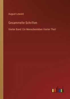 Gesammelte Schriften: Vierter Band: Ein Menschenleben Vierter Theil (German Edition)