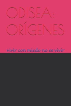 Paperback Odisea: Orígenes: vivir con miedo no es vivir [Spanish] Book