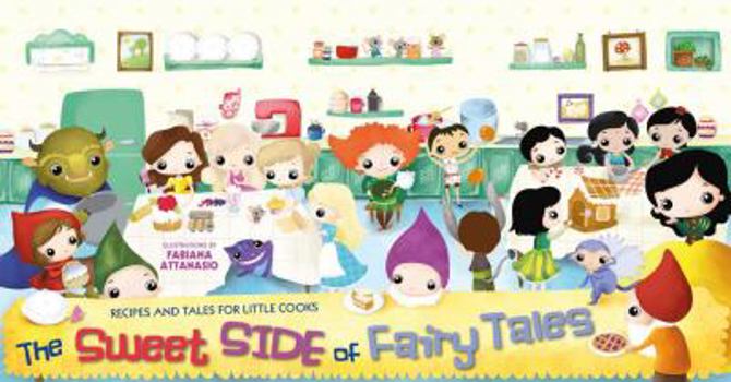 Hardcover The Sweet Side of Fairy Tales: Recipes and Tales for Little Cooks Book