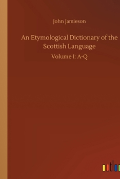 Paperback An Etymological Dictionary of the Scottish Language: Volume I: A-Q Book