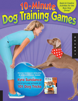 Paperback 10-Minute Dog Training Games: Quick & Creative Activities for the Busy Dog Owner Book